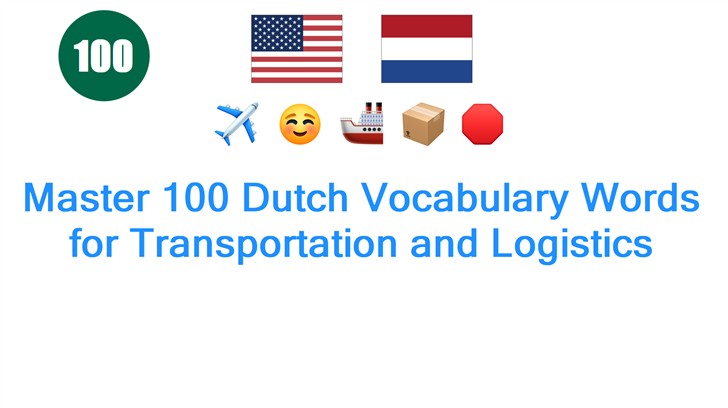 Master 100 Dutch Vocabulary Words for Transportation and Logistics